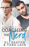Coaching the Nerd: An Opposites Attract, Campus MM Romance