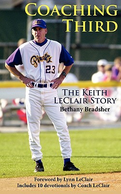 Coaching Third: The Keith LeClair Story - Bradsher, Bethany, and LeClair, Keith