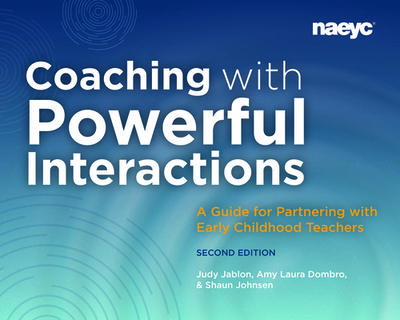 Coaching with Powerful Interactions Second Edition - Jablon, Judy, and Dombro, Amy Laura, and Johnsen, Shaun