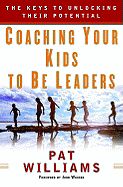 Coaching Your Kids to Be Leaders: The Keys to Unlocking Their Potential
