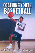 Coaching Youth Basketball-3rd Edition - American Sport Education Program