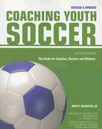 Coaching Youth Soccer: The Guide for Coaches, Parents and Athletes