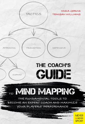 Coach's Guide to Mind Mapping: The Fundamental Tools to Become an Expert Coach and Maximize Your Player - Gervis, Misia