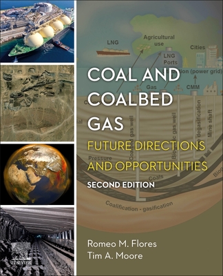 Coal and Coalbed Gas: Future Directions and Opportunities - Flores, Romeo M, and Moore, Tim A