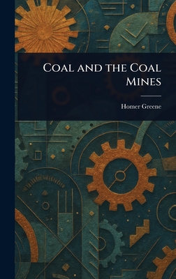 Coal and the Coal Mines - Greene, Homer