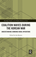 Coalition Navies during the Korean War: Understanding Combined Naval Operations