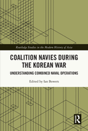 Coalition Navies During the Korean War: Understanding Combined Naval Operations