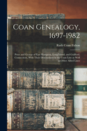 Coan Genealogy, 1697-1982: Peter and George of East Hampton, Long Island, and Guilford, Connecticut, With Their Descendants in the Coan Line as Well as Other Allied Lines