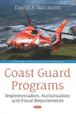 Coast Guard Programs: Implementation, Authorization and Fiscal Requirements - Simmons, David J. (Editor)