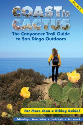 Coast to Cactus: The Canyoneer Trail Guide to San Diego Outdoors - Lindsay, Diana, and Knoll, Paula (Editor), and Varnell, Terri (Editor)