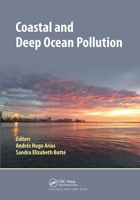 Coastal and Deep Ocean Pollution - Arias, Andres Hugo (Editor), and Botte, Sandra Elizabeth (Editor)