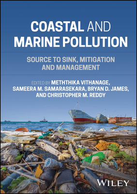 Coastal and Marine Pollution: Source to Sink, Mitigation and Management - Vithanage, Meththika (Editor), and Samarasekara, Sameera M. (Editor), and James, Bryan D. (Editor)