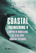 Coastal Engineering: Computer Modelling of Seas and Coastal Regions V