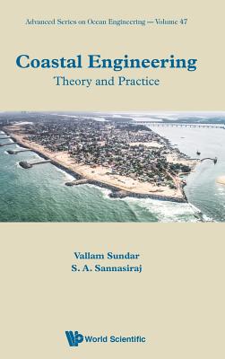 Coastal Engineering: Theory and Practice - Sundar, Vallam, and Sannasiraj, Sannasi Annamalaisamy