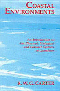 Coastal Environments: An Introduction to the Physical, Ecological, and Cultural Systems of Coastlines - Carter, Roger W