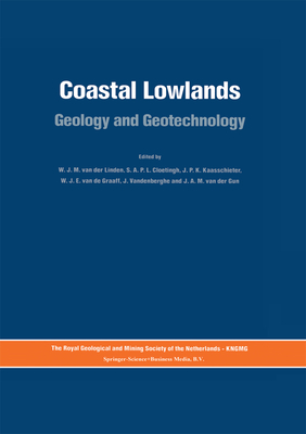 Coastal Lowlands: Geology and Geotechnology - van der Linden, W.J.M. (Editor), and Cloetingh, S.A.P.L. (Editor), and Kaasschieter, J.P.H. (Editor)