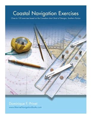Coastal Navigation Exercises: Over 100 exercises based on the Canadian chart Strait of Georgia, Southern Portion - Prinet, Dominique F