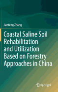Coastal Saline Soil Rehabilitation and Utilization Based on Forestry Approaches in China