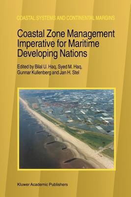 Coastal Zone Management Imperative for Maritime Developing Nations - Haq, B.U. (Editor), and Kullenberg, Gunnar (Editor), and Stel, Jan H. (Editor)