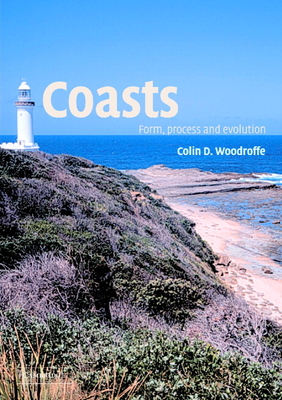 Coasts: Form, Process and Evolution - Woodroffe, Colin D