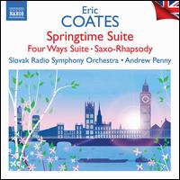 Coates: Springtime Suite - Kenneth Edge (saxophone); Slovak Radio Symphony Orchestra; Andrew Penny (conductor)