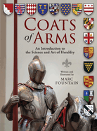 Coats of Arms: An Introduction to The Science and Art of Heraldry