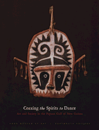 Coaxing the Spirits to Dance: Art and Society in the Papuan Gulf of New Guinea