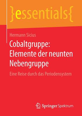 Cobaltgruppe: Elemente Der Neunten Nebengruppe: Eine Reise Durch Das Periodensystem - Sicius, Hermann