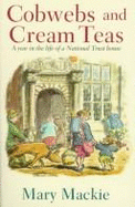 Cobwebs and Cream Teas: Year in the Life of a National Trust House - Mackie, Mary