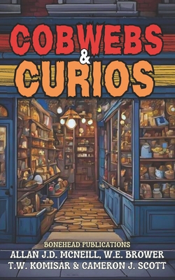 Cobwebs & Curios - Komisar, T W, and Scott, Cameron J, and Brower, W E, Jr.