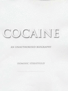 Cocaine: An Unauthorised Biography - Streatfeild, Dominic
