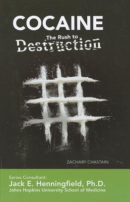 Cocaine: The Rush to Destruction - Chastain, Zachary