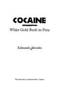 Cocaine: White Gold Rush in Peru - Morales, Edmundo