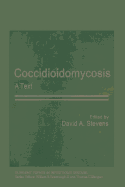 Coccidioidomycosis: A Text - Stevens, David A. (Editor)