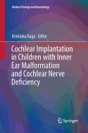 Cochlear Implantation in Children with Inner Ear Malformation and Cochlear Nerve Deficiency