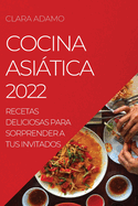 Cocina Asitica 2022: Recetas Deliciosas Para Sorprender a Tus Invitados