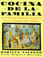 Cocina de La Familia: More Than 200 Authentic Recipes from Mexican-American Home Kitchens - Tausend, Marilyn, and Ravango, Miguel, and Ravago, Miguel