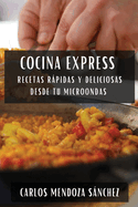 Cocina Express: Recetas Rpidas y Deliciosas desde tu Microondas