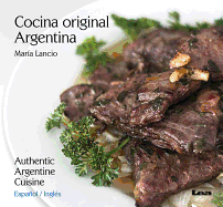 Cocina Original Argentina / Authentic Argentine Cuisine: Espanol / Ingles
