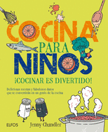 Cocina Para Nios: cocinar Es Divertido! Deliciosas Recetas y Fabulosos Datos Que Te Convertirn En Un Genio de la Cocina