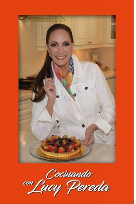 Cocinando con Lucy Pereda - Pereda, Lucy