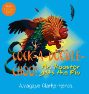 Cock-A-Doodle CHOO!: Mr. Rooster Gets the Flu