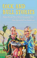 Cock and Bull Stories: Tales from Two Kiwi Country Vets