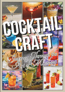 Cocktail Craft Journey Through the Art of Mixology: Recipes, Techniques, and Tales from Behind the Bar - Bartender Gift Idea