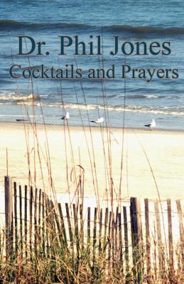 Cocktails and Prayers - Jones, Phil, Dr.