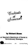 Cocktails at Somoza's: A Reporter's Sketchbook of Events in Revolutionary Nicaragua