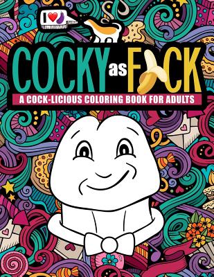 Cocky as F*ck: A Cock-licious Coloring Book for Adults - Honey Badger Coloring
