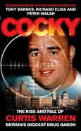 Cocky: The Rise and Fall of Curtis Warren Britain's Biggest Drug Baron