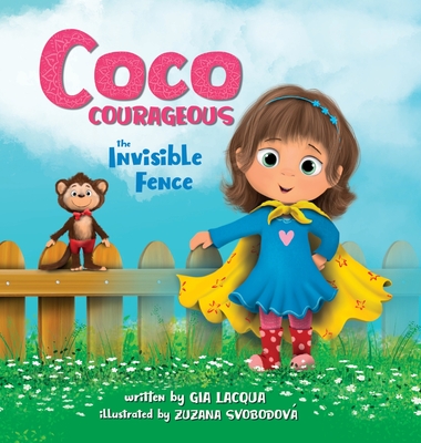 Coco Courageous: The Invisible Fence - Lacqua, Gia, and Bailey, Diane (Editor)