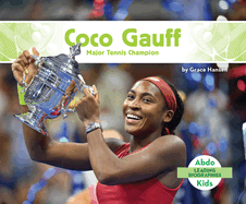 Coco Gauff: Major Tennis Champion: Major Tennis Champion